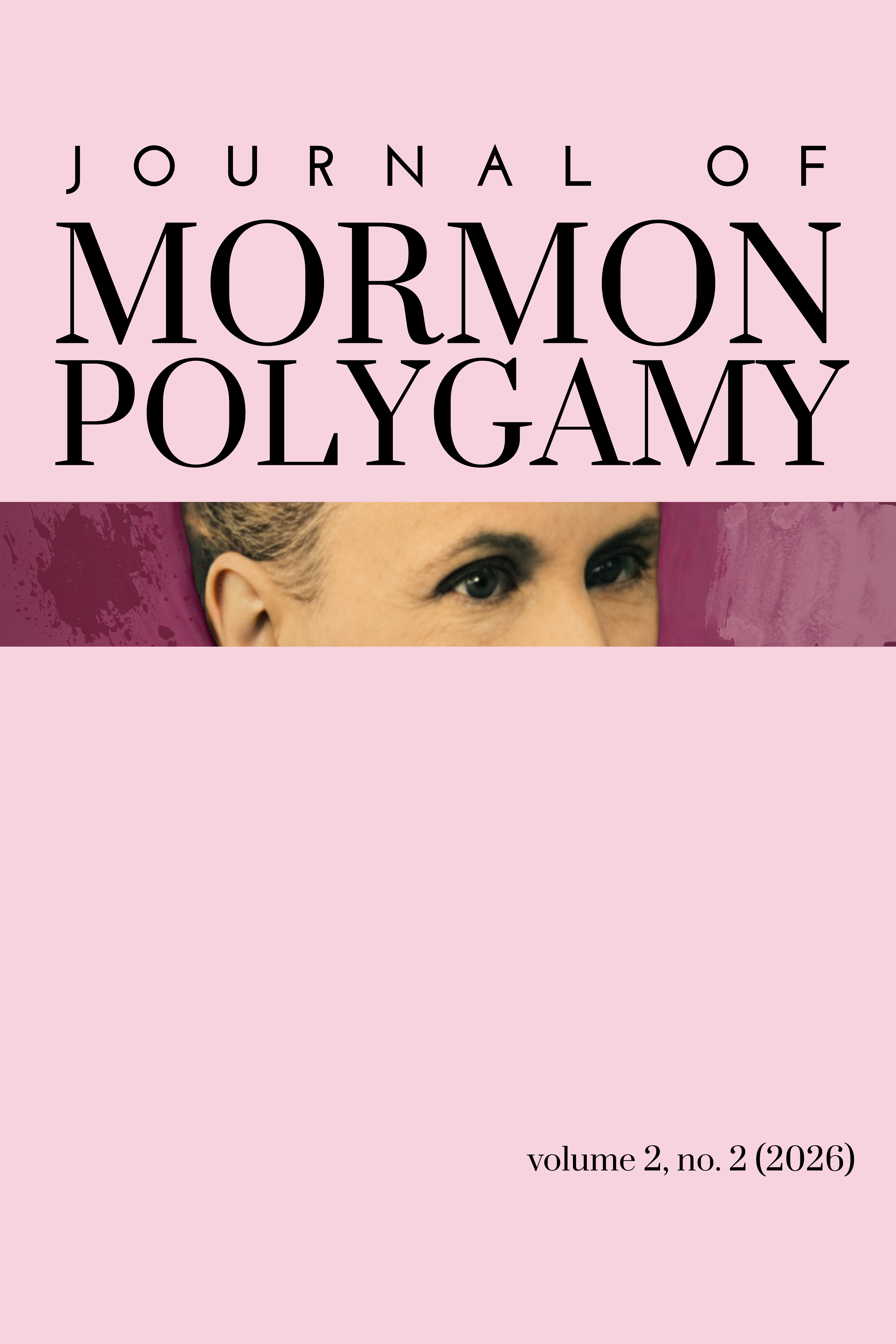 					View Vol. 2 No. 2 (2026): Journal of Mormon Polygamy
				